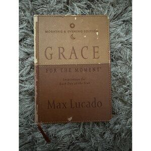 Grace for the Moment : Inspiration for Each Day of the Year by Max Lucado 2008,